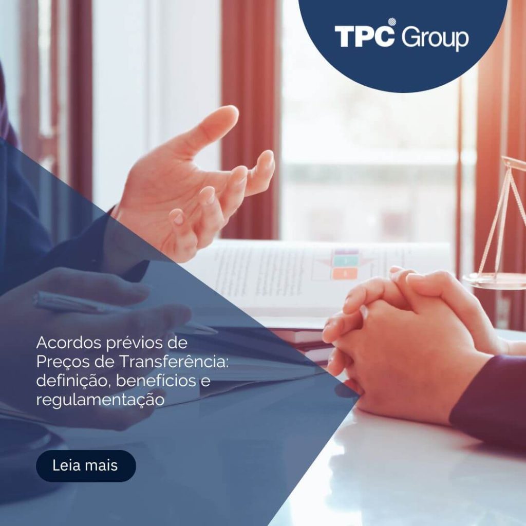 Acordos prévios de Preços de Transferência: definição, benefícios e regulamentação