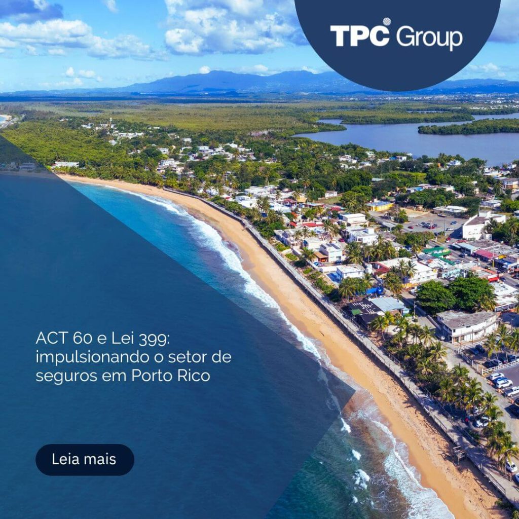 ACT 60 e Lei 399: impulsionando o setor de seguros em Porto Rico