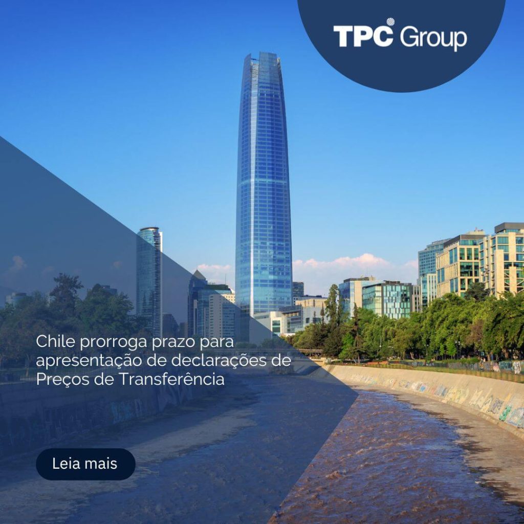 Chile prorroga prazo para apresentação de declarações de Preços de Transferência