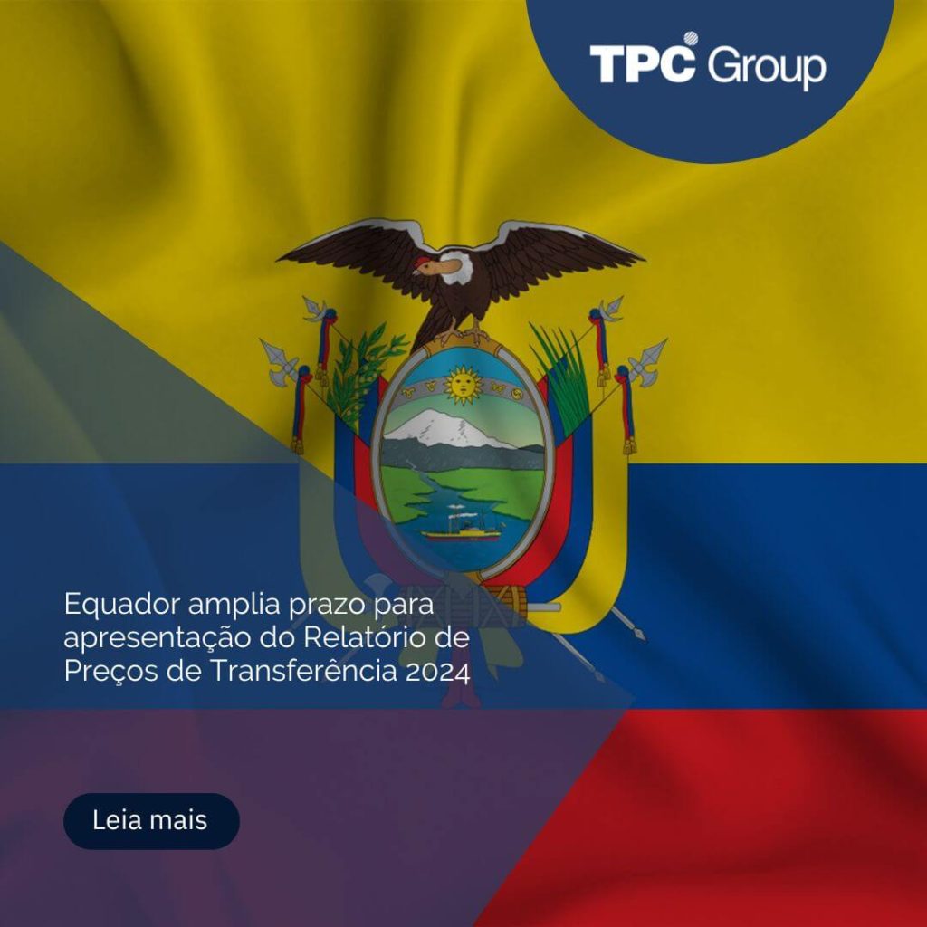 Equador amplia prazo para apresentação do Relatório de Preços de Transferência 2024